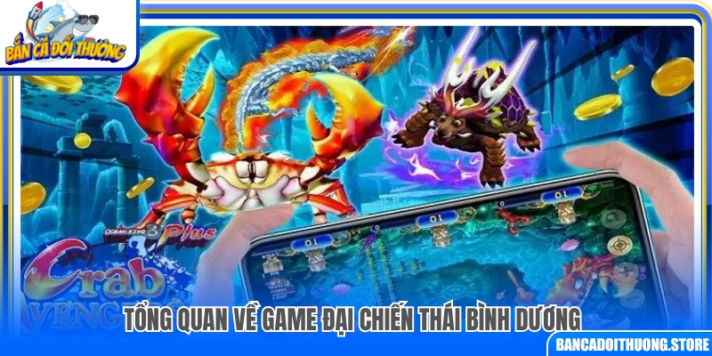 Khái quát về trò chơi đại chiến thái bình dương