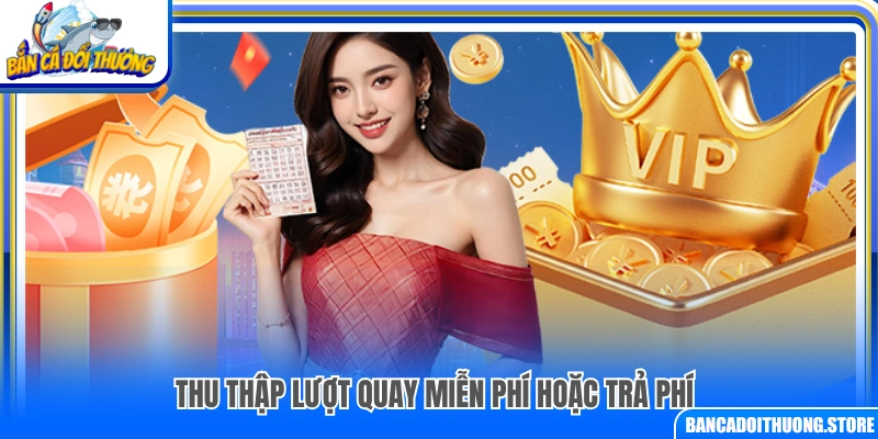Cách thu thập lượt quay miễn phí hoặc mua lượt quay