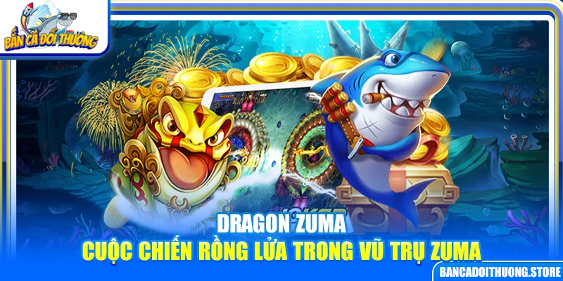 Dragon Zuma - Cuộc Chiến Rồng Lửa Trong Vũ Trụ Zuma