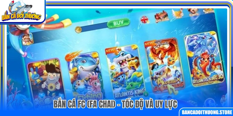Bắn Cá FC (Fa Chai) nổi bật với tốc độ và sức mạnh