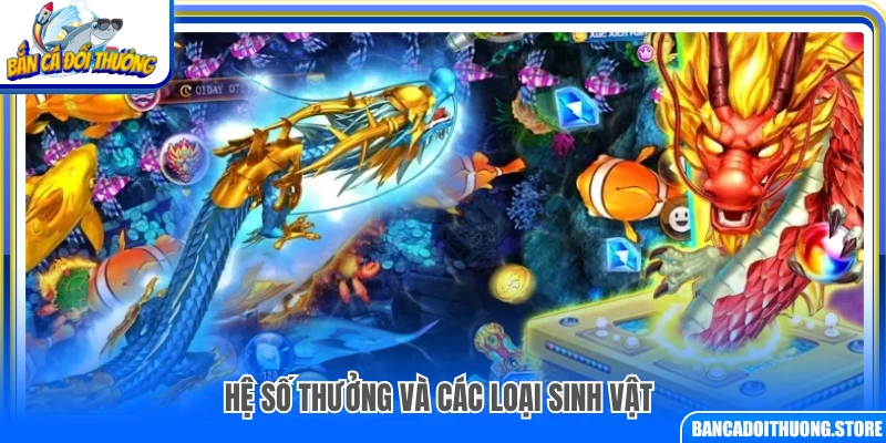 Tỷ lệ thưởng và danh sách sinh vật trong game